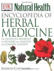 Encyclopedia of Herbal Medicine : The Definitive Reference to Herbs and Remedies for Common Ailments 