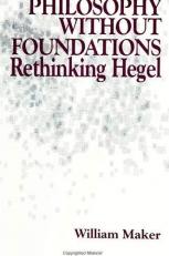 Philosophy Without Foundations : Rethinking Hegel 