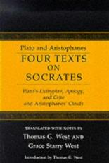 Four Texts on Socrates : Plato's Euthyphro, Apology of Socrates, and Critor, and Aristophanes' Clouds