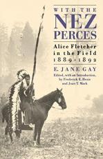 With the Nez Perces : Alice Fletcher in the Field, 1889-92 
