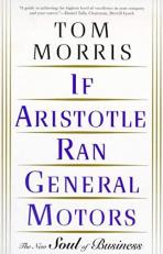 If Aristotle Ran General Motors : The New Soul of Business 