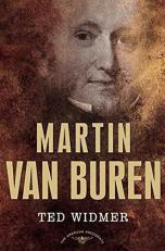 Martin Van Buren : The American Presidents Series: the 8th President, 1837-1841