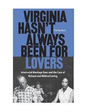 Virginia Hasn't Always Been for Lovers : Interracial Marriage Bans and the Case of Richard and Mildred Loving 