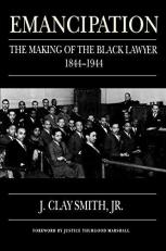 Emancipation : The Making of the Black Lawyer, 1844-1944 