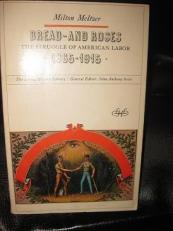 Bread and Roses : The Struggle of American Labor, 1865-1915 