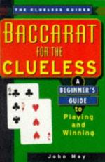 Baccarat for the Clueless : A Beginner's Guide to Playing and Winning 