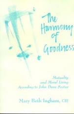 The Harmony of Goodness : Mutuality and Moral Living According to John Duns Scotus 
