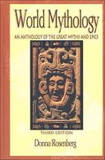 World Mythology : An Anthology of Great Myths and Epics 3rd