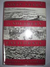 Sixty Years in Southern California, 1853-1913 : Containing the Reminiscences of Harris Newmark 