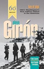 Playa Giron/Bay of Pigs : Washington's First Military Defeat in the Americas
