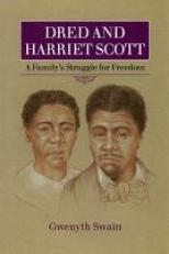 Dred and Harriett Scott : A Family's Struggle for Freedom 