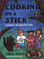 Cooking on a Stick : Campfire Recipes for Kids 