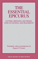The Essential Epicurus : Letters, Principal Doctrines, Vatican Sayings, and Fragments 