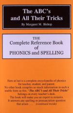 The ABC's and All Their Tricks : The Complete Reference Book of Phonics and Spelling 
