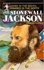 Stonewall Jackson : Loved in the South, Admired in the North 