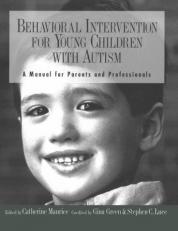 Behavioral Intervention for Young Children with Autism : A Manual for Parents and Professionals 