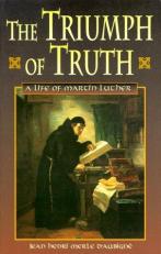 The Triumph of Truth : A Life of Martin Luther 