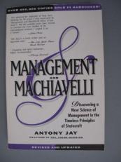 Management and Machiavelli : Discovering a New Science of Management in the Timeless Principles of Statecraft 