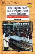 The Eighteenth and Twenty-First Amendments : Alcohol - Prohibition and Repeal