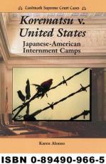 Korematsu vs. United States : Japanese-American Internment Camps 