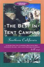 The Best in Tent Camping : Southern California: a Guide for Campers Who Hate RVS, Concrete Slabs, and Loud Portable Stereos 