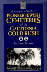 A Traveler's Guide to Pioneer Jewish Cemeteries of the California Gold Rush 