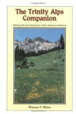 A Trinity Alps Companion : Hiking Trails and Fishing Trails in the California Wilderness 