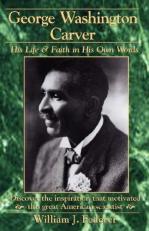 George Washington Carver : His Life and Faith in His Own Words 