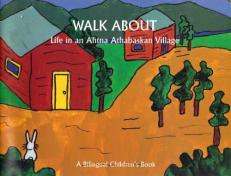 Walk About : Life in an Ahtna Athabaskan Village 