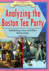 Analyzing the Boston Tea Party : Establishing Cause-and-Effect Relationships 