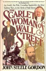 The Scarlet Woman of Wall Street : Jay Gould, Jim Fisk, Cornelius Vanderbilt, the Erie Railway Wars and the Birth of Wall Street 