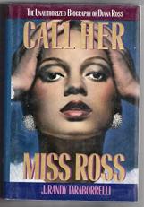 Call Her Miss Ross : The Unauthorized Biography of Diana Ross 