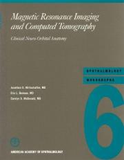 Ophthalmology Monograph 6 - Magnetic Resonance Imaging and Computed Tomography : Clinical Neuro-Orbital Anatomy