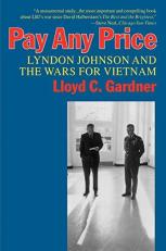 Pay Any Price : Lyndon Johnson and the Wars for Vietnam 