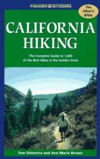 California Hiking : The Complete Guide to 1,000 of the Best Hikes in the Golden State