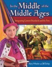In the Middle of the Middle Ages : Integrating Content Standards and the Arts 