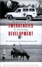 Responding to Emergencies and Fostering Development : The Dilemmas of Humanitarian Aid 
