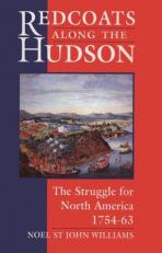 Redcoats along the Hudson : The Struggle for North America, 1754-1763 