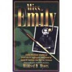 Miss Emily : Emily Howland, Teacher of Freed Slaves, Suffragist and Friend of Susan B. Anthony and Harriet Tubman 