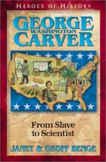Heroes of History - George Washington Carver : From Slave to Scientist 
