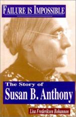 Failure Is Impossible : The Story of Susan B. Anthony 