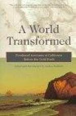 A World Transformed : Firsthand Accounts of California Before the Gold Rush 