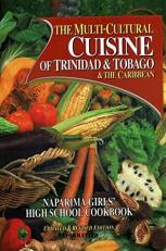 The Multi-Cultural Cuisine of Trinidad and Tobago and the Caribbean 2nd