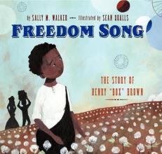 Freedom Song : The Story of Henry Box Brown 