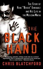 The Black Hand : The Story of Rene Boxer Enriquez and His Life in the Mexican Mafia 