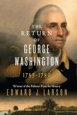 The Return of George Washington : 1783-1789 