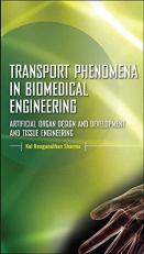 Transport Phenomena in Biomedical Engineering: Artificial Organ Design and Development, and Tissue Engineering 