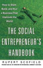 The Social Entrepreneur's Handbook: How to Start, Build, and Run a Business That Improves the World 