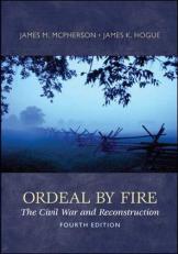 Ordeal by Fire : The Civil War and Reconstruction 4th