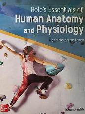 Welsh, Hole's Essentials of Anatomy and Physiology, 2021, 2e, Student Edition (High School)